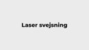 Laser Svejsning